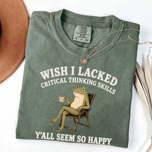 Wish I Lacked Critical Thinking Skills Y'all Seem So Happy Introvert T-Shirt