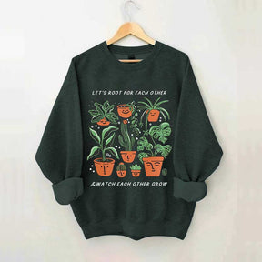 Let's Root For Each Other And Watch Each Other Grow Sweatshirt