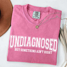 Undiagnosed But Something Ain¡¯t Right Simple T-Shirt