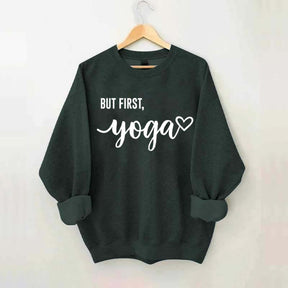 But First Yoga Sweatshirt