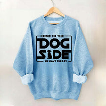 Come To The Dog Side We Have Treats Sweatshirt