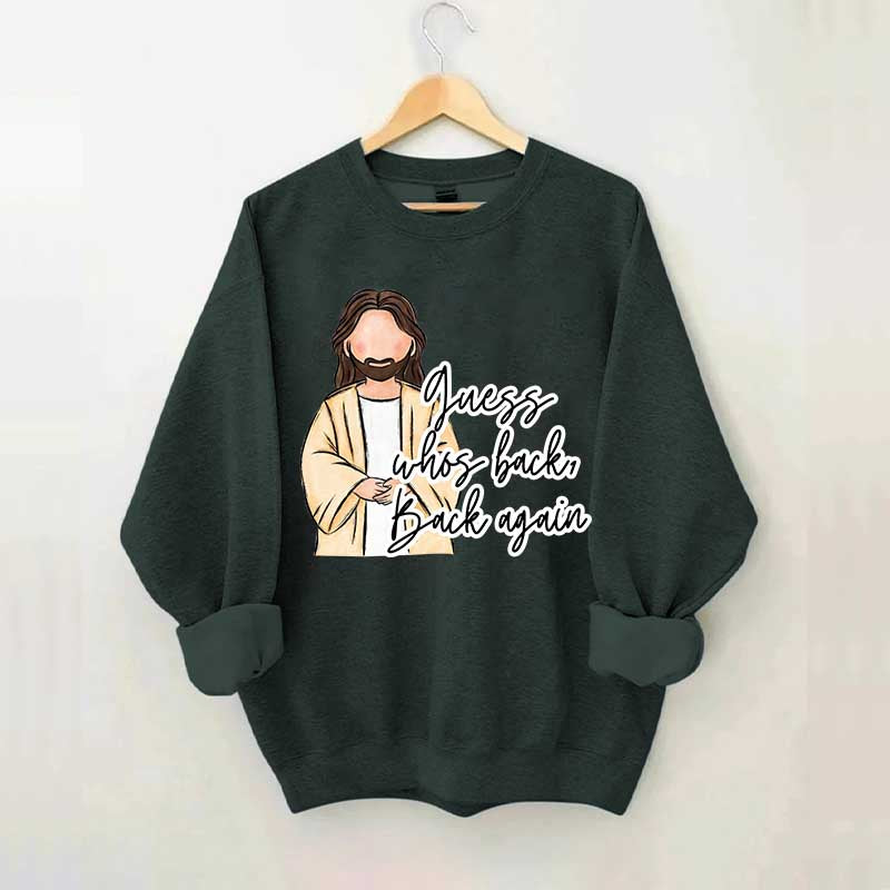 Guess Who's Back  Easter Religious Sweatshirt