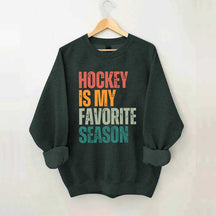Hockey Is My Favorite Season Sweatshirt