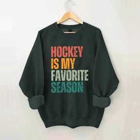 Hockey Is My Favorite Season Sweatshirt