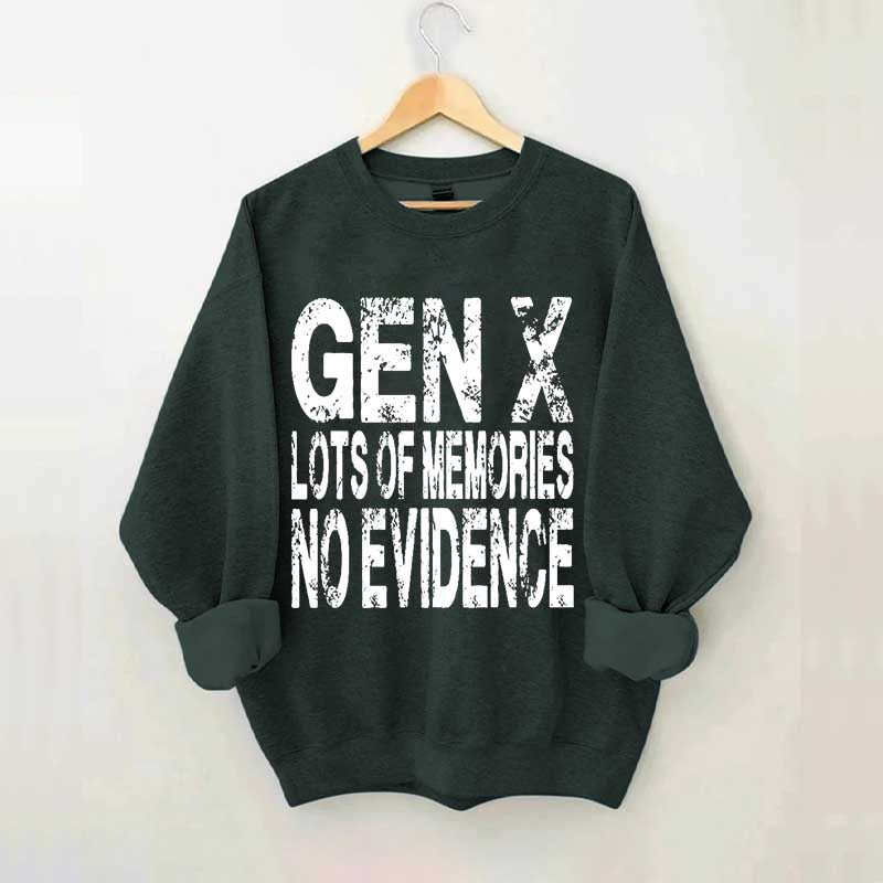 Gen X Lots of Memories No Evidence Sweatshirt