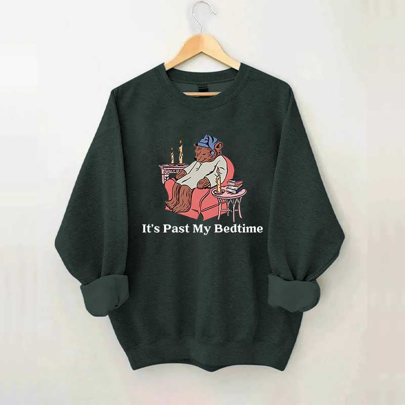 It's Past My Bedtime Sweatshirt