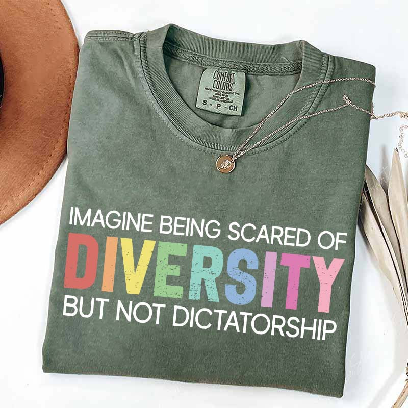 Imagine Being Scared Of Diversity T-Shirt