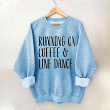 Running on Coffee and Line Dance Sweatshirt