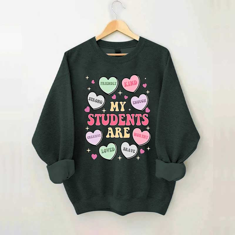 My Students Are My Valentines Sweatshirt