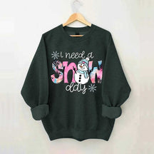 Cute Winter I Need A Snow Day Sweatshirt