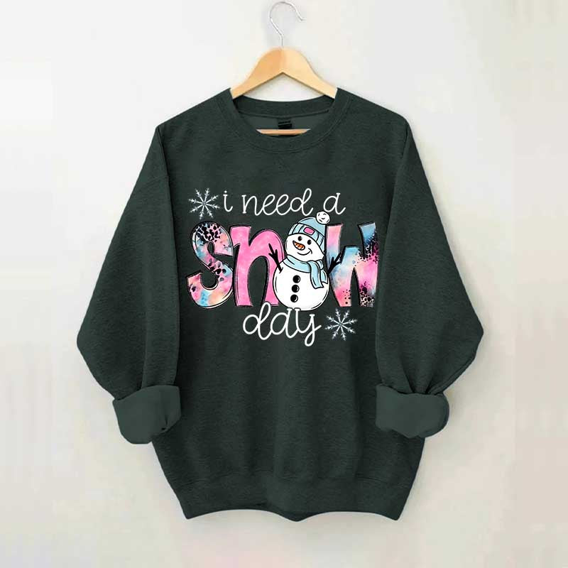 Cute Winter I Need A Snow Day Sweatshirt