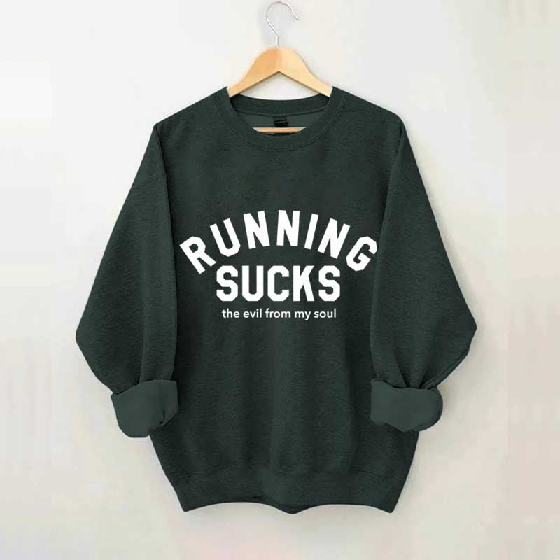 Running Sucks the Evil from My Soul Muscle Sweatshirt