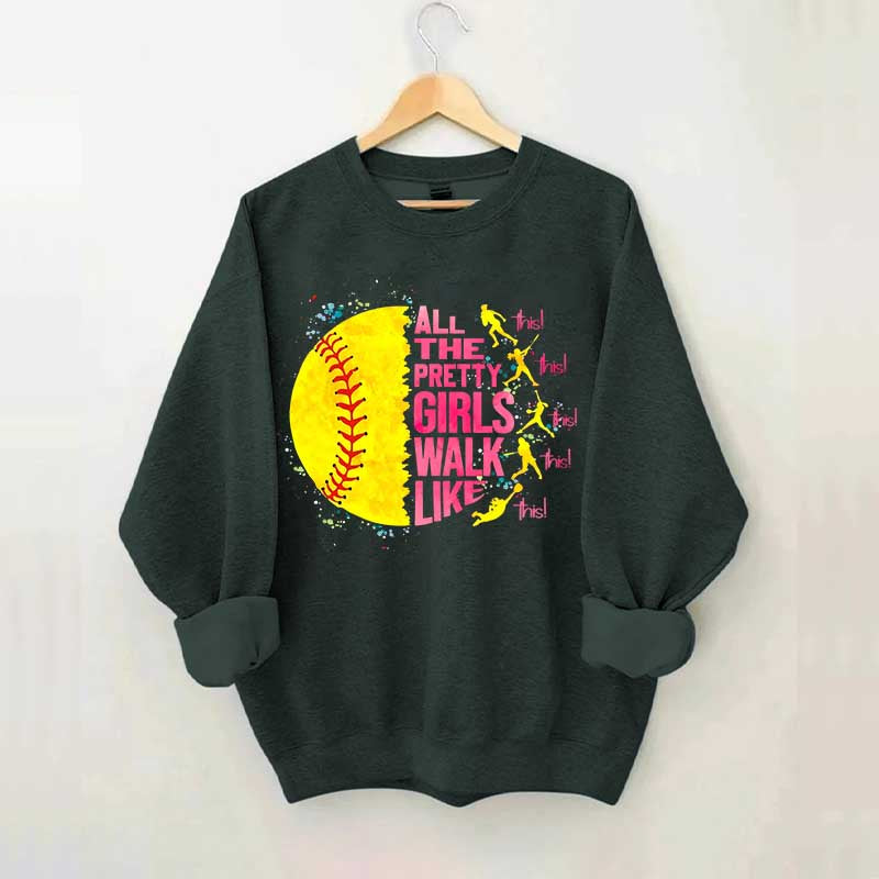 All The Pretty Girls Walk Like This Softball Sweatshirt