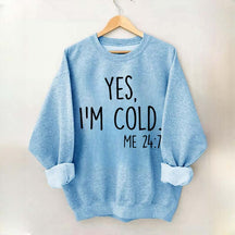 Yes, I'm Cold Sweatshirt