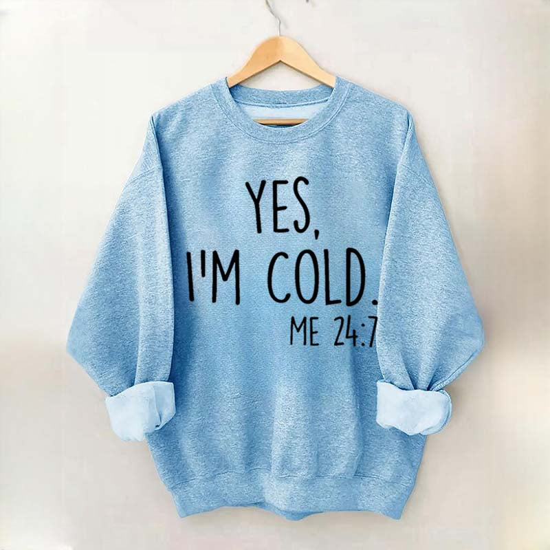 Yes, I'm Cold Sweatshirt