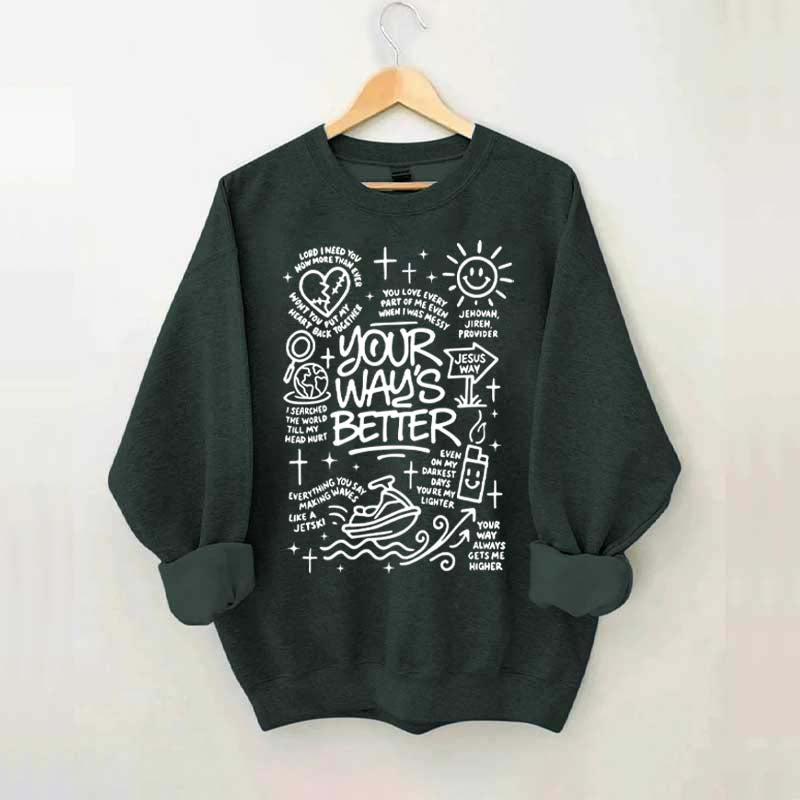 Your Way Is Better Proverbs 16:9Sweatshirt
