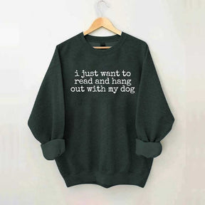 I Just Want To Read And Hang Out With My Dog Sweatshirt