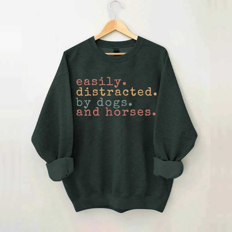 Funny Easily Distracted By Dogs and Horses Sweatshirt