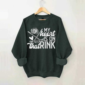 My Heart Is On That Rink Hockey Sweatshirt