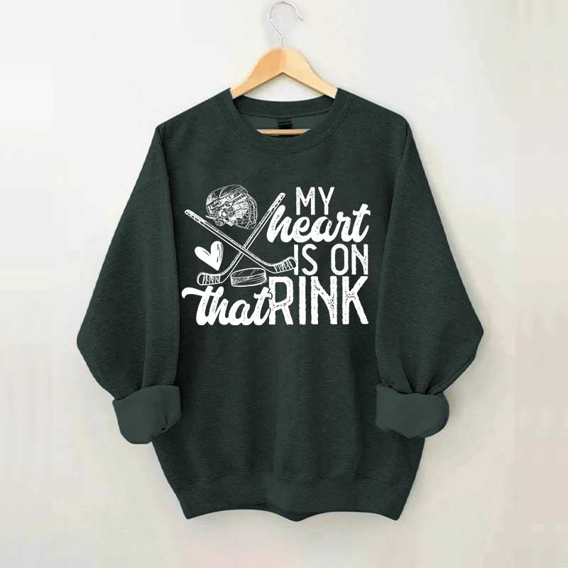 My Heart Is On That Rink Hockey Sweatshirt