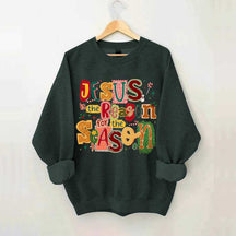 Christian Jesus Is The Reason Christmas Sweatshirt