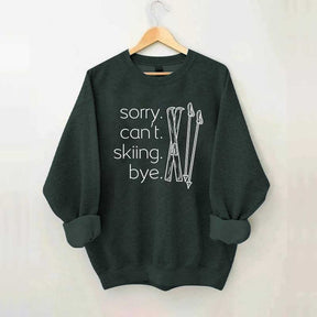 Apres Sorry Can't Skiing Bye Sweatshirt