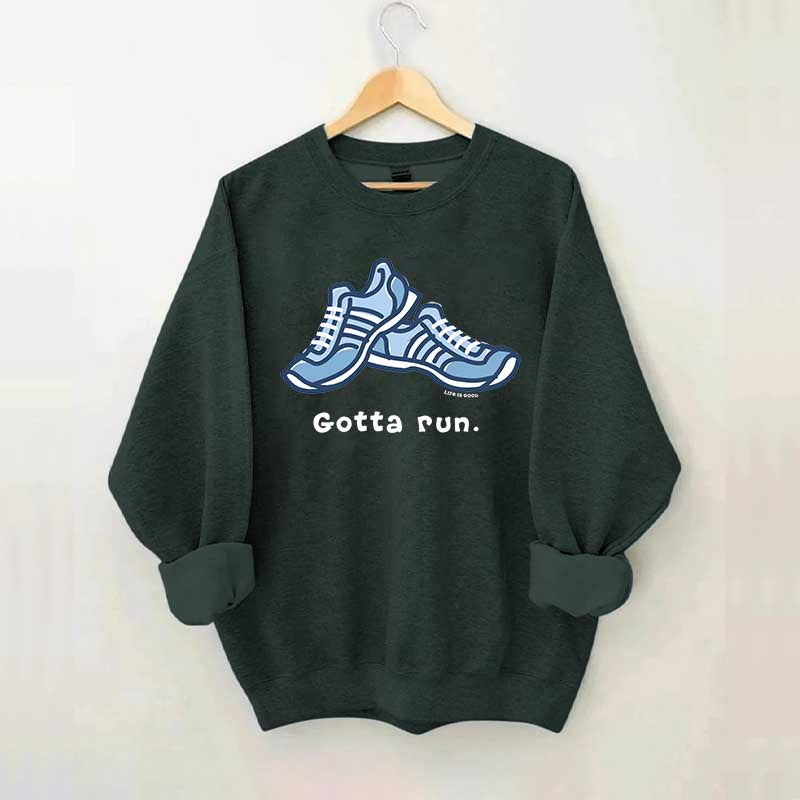 Gotta Run Sweatshirt