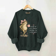 First Of All Jesus Thinks I'm A Delight Frog Coffee Sweatshirt