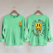 Run More Worry Less 2025 Sweatshirt