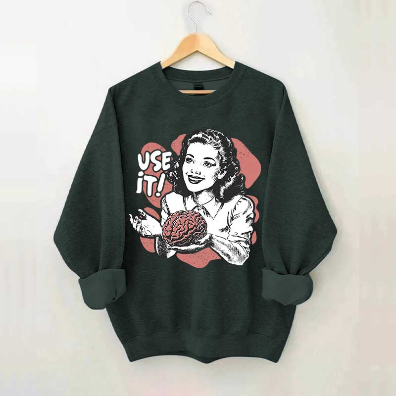 Sarcastic Vintage Use Your Brain Aesthetic Sweatshrit