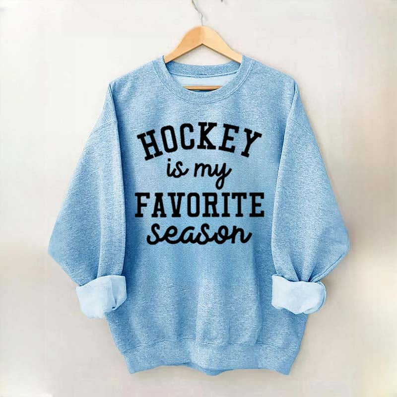 Hockey Is My Favorite Season Team Sweatshrit