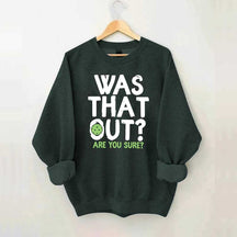 Pickleball Was That Out Sweatshirt