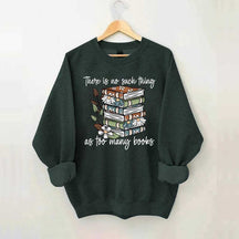 Daisy There Is No Such Thing As Too Many Books Sweatshirt