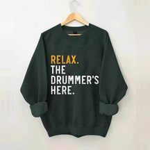 Relax The Drummer's Here Sweatshirt