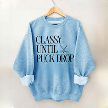 Classy Until Puck Drop Funny Ice Hockey Sweatshirt