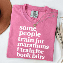 Funny Book Fair Some People Train for Marathons T-Shirt