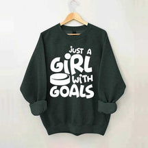 Just A Girl With Goals Sweatshirt