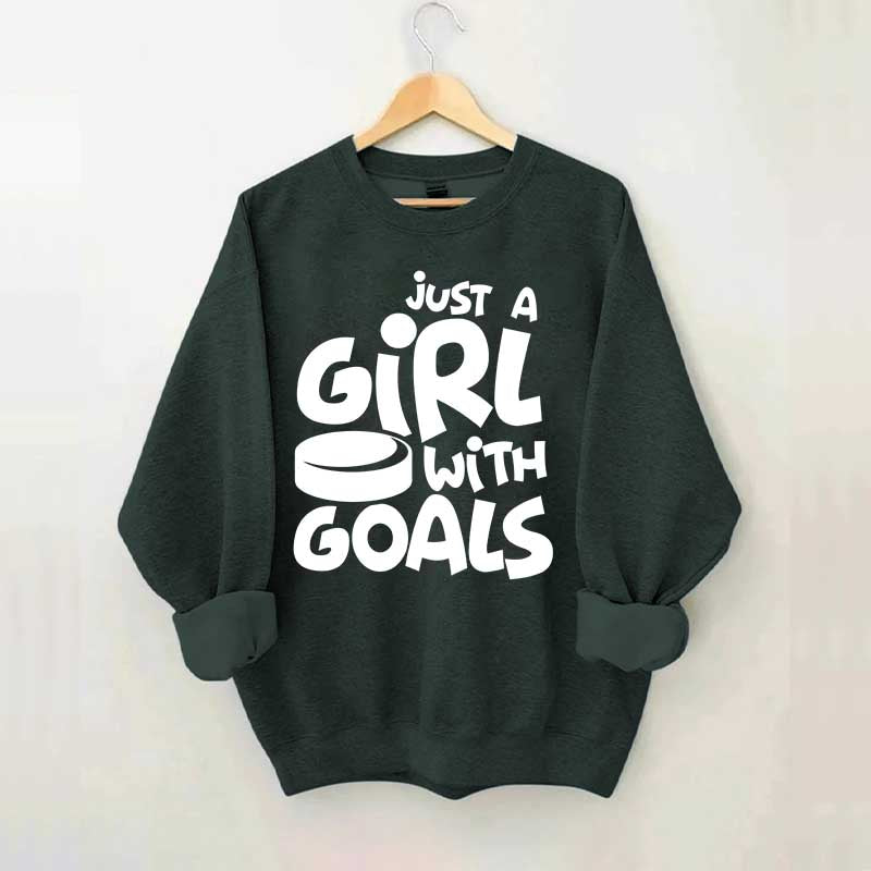 Just A Girl With Goals Sweatshirt
