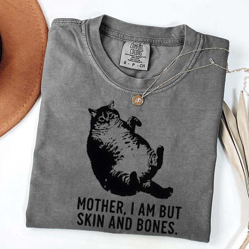 Mother I Am But Skin And Bones Cat T-Shirt