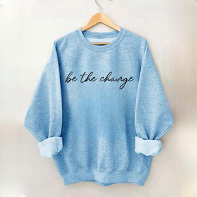 Minimalist Be The Change Sweatshirt