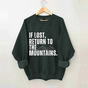 If Lost, Return to the Mountains Sweatshirt