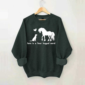 Horse Dog Love Is A Four Legged Word Sweatshirt