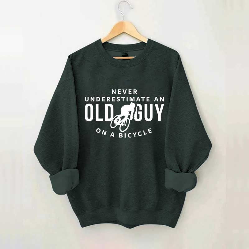 Never Underestimate An Old Guy On A Bicycle Sweatshirt