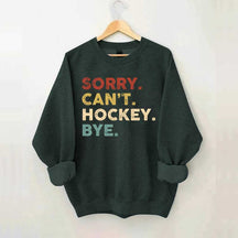 Retro Sorry Can't Hockey Bye Sweatshirt