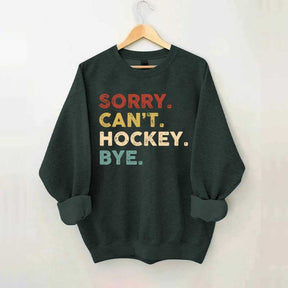 Retro Sorry Can't Hockey Bye Sweatshirt