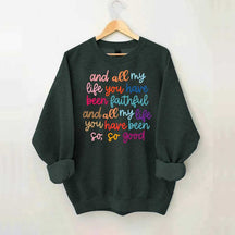 And All My Life You Have Been Faithful Religous Sweatshirt