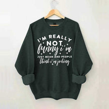 I'm Really Not Funny Sweatshirt