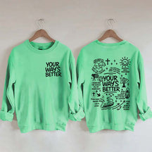 Your Way Is Better Proverbs 16:9 Friends and Family Sweatshirt