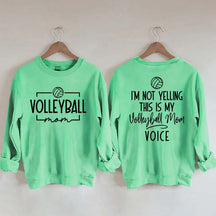 I'm Not Yelling This Is My Voice Volleyball Mom Sweatshirt