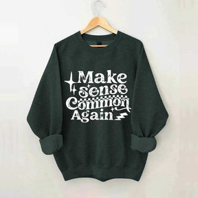Make Sense Common Again Sweatshirt